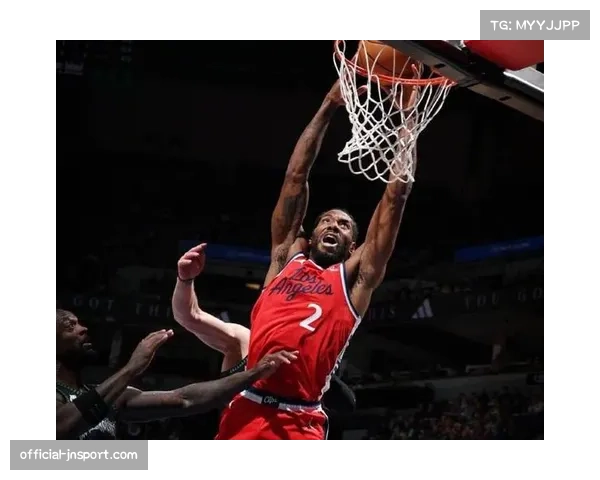 伦纳德中距离命中率保持 快船关键时刻依赖其单打 伦纳德中距离命中率保持 快船关键时刻依赖其单打